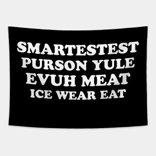 Smartestest (Yule Evuh Meat) Tapestry