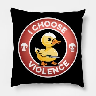 I Choose Violence Pillow