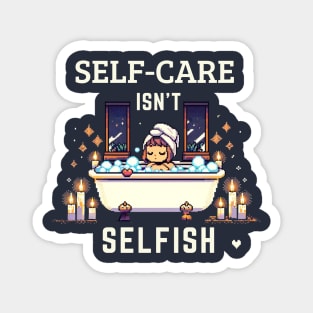 Self-Care Isn't Selfish Positive Thinking Magnet