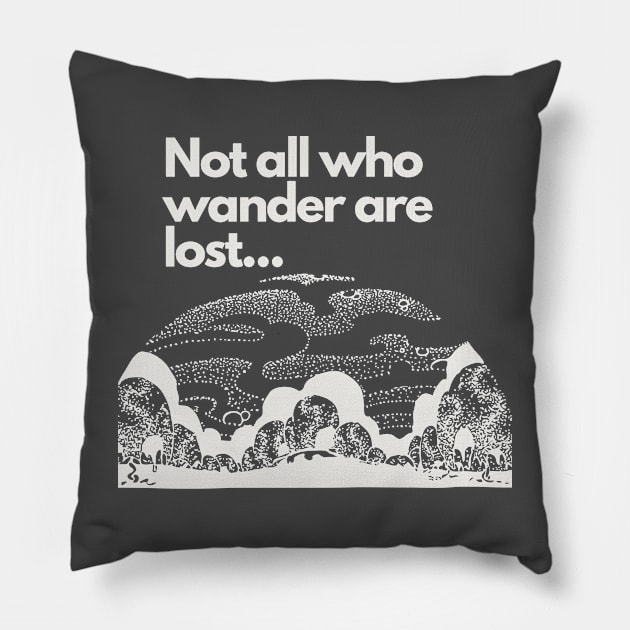 Not all who wander are lost Pillow by Gifts of Recovery