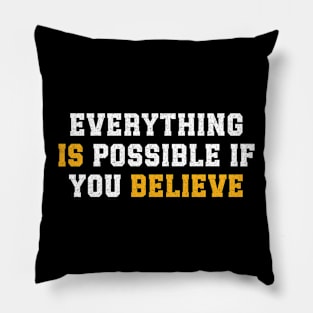 Everything is Possible if you Believe - Inspirational faith positive Pillow