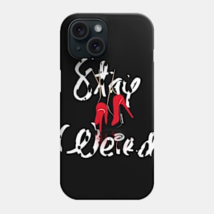 Stay Weird Phone Case