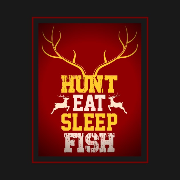 Hunt, Eat, Sleep, Fish by Artsy Y'all