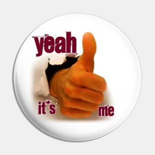 Yeah its me Pin