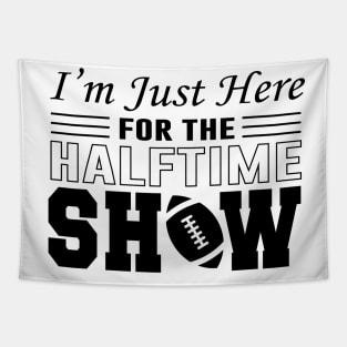 I'm Just Here For The Half time Show 2024 Tapestry
