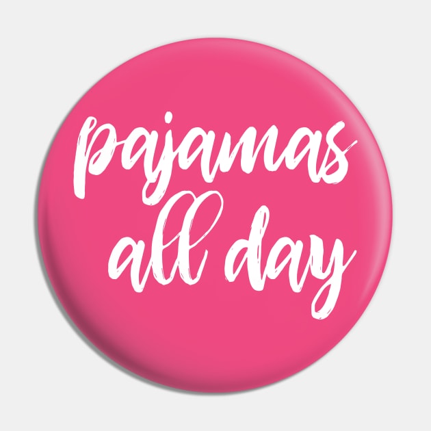 Pajamas all day - funny introvert slogan Pin by kapotka