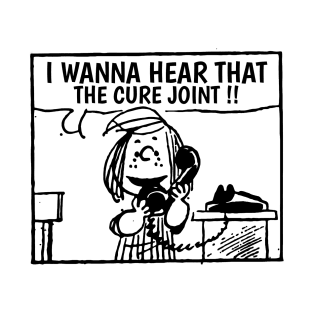 I Wanna Hear The Cure T-Shirt