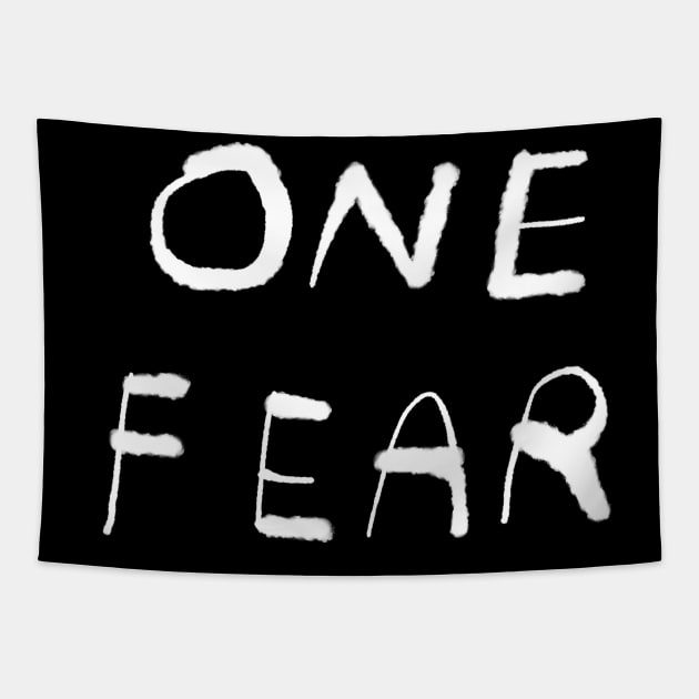 One Fear (white on black) Tapestry by bransonreese