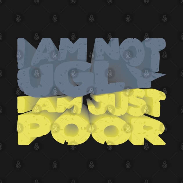 I am not ugly, i am just poor by Nosa rez