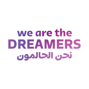 We Are The Dreamers T-Shirt