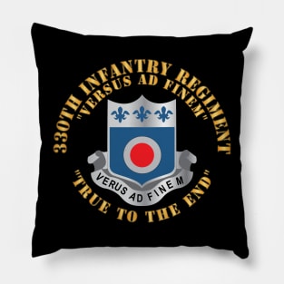 330th Infantry Regiment - DUI - Versus Ad Finem - True to the End w Infantry Br X 300 Pillow