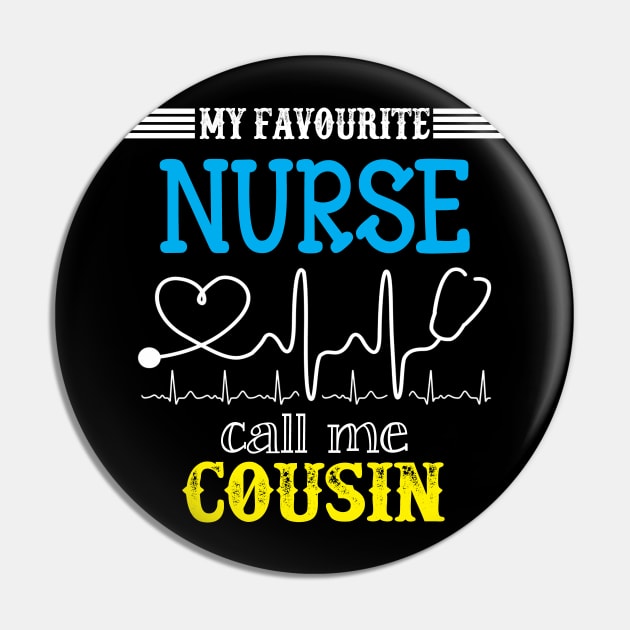 My Favorite Nurse Calls Me cousin Funny Mother's Gift Pin by DoorTees