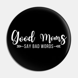 Mother Day - Good Moms say bad words Pin