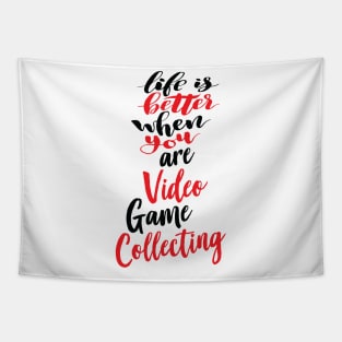 Life Is Better When You Are Video Game Collecting Tapestry