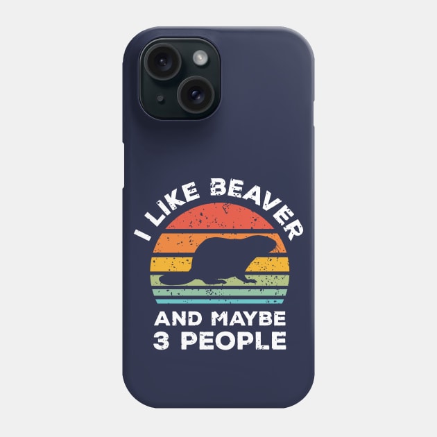 I Like Beaver and Maybe 3 People, Retro Vintage Sunset with Style Old Grainy Grunge Texture Phone Case by Ardhsells