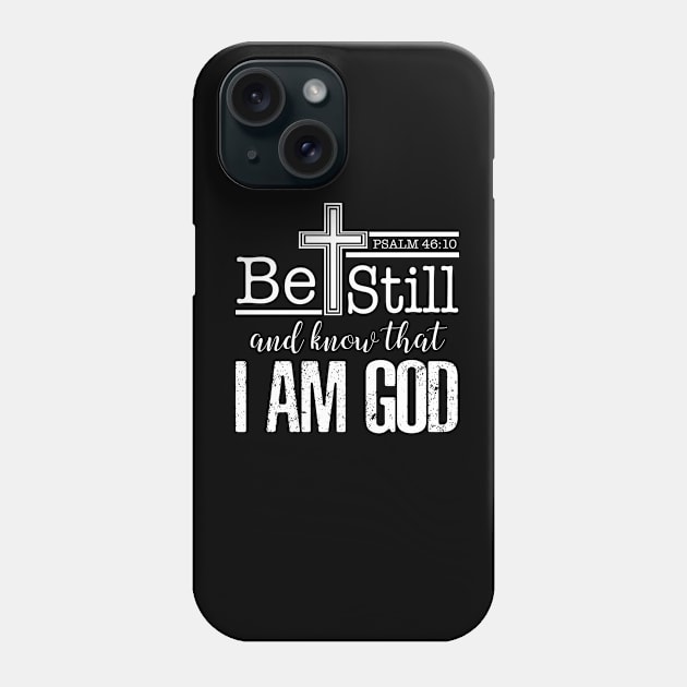 Psalm 46 10, be still and know that I am God, Jesus,God,Bible Verse, Christian, T Shirts, Tshirts, Tees, Masks,Apparels, Gift, Store Phone Case by JOHN316STORE - Christian Store