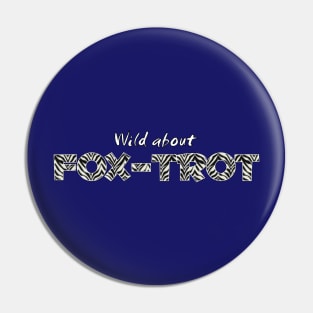 Wild About Fox-Trot Pin