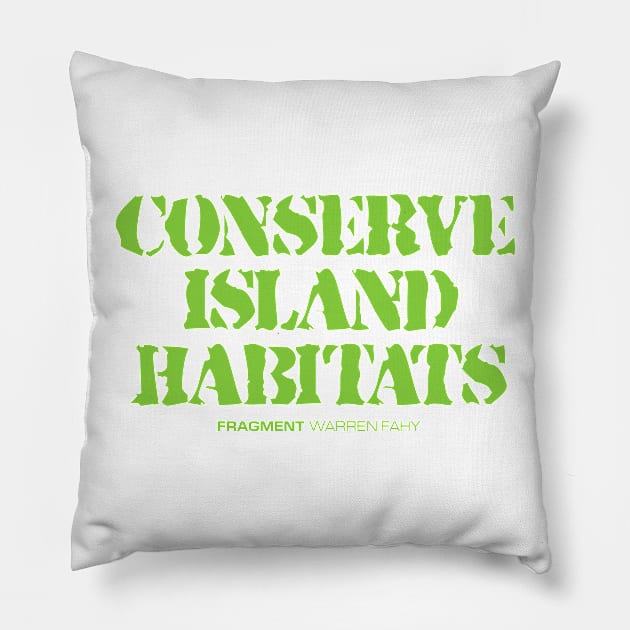 FRAGMENT: CONSERVE ISLAND HABITATS Pillow by WarrenFahy