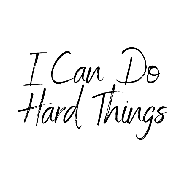 I Can Do Hard Things - Inspiring and Motivational Quotes by BloomingDiaries