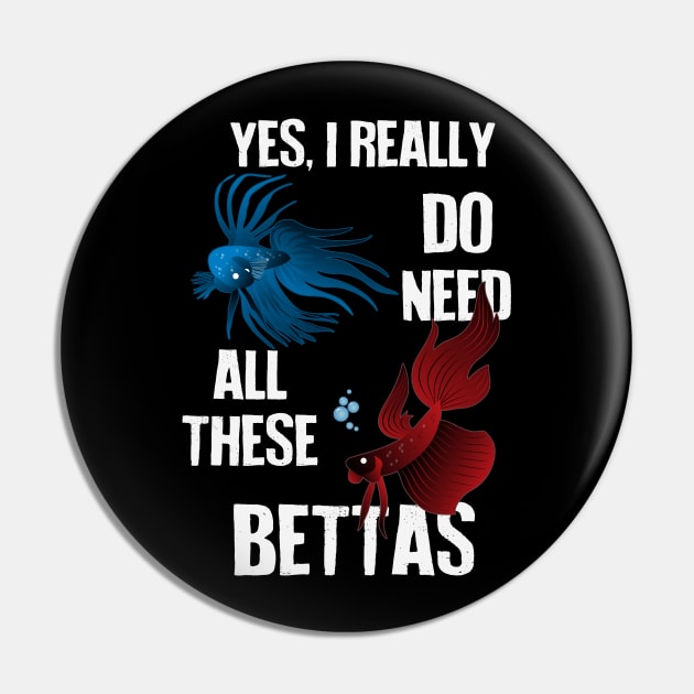 Yes, I Really Do Need All These Bettas Pin by Psitta