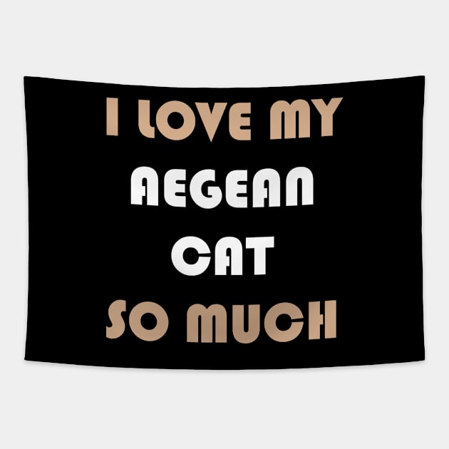 I Love My Aegean Cat So Much Tapestry by AmazighmanDesigns