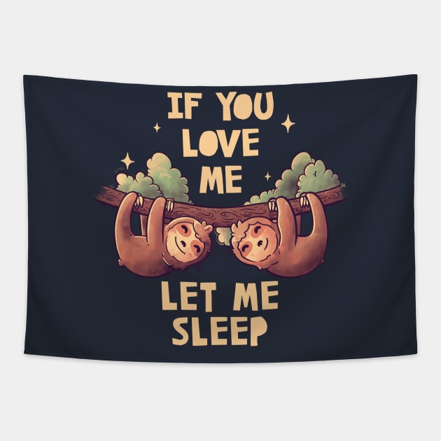 If You Love Me Let Me Sleep Cute Lover Lazy Gift Tapestry by eduely