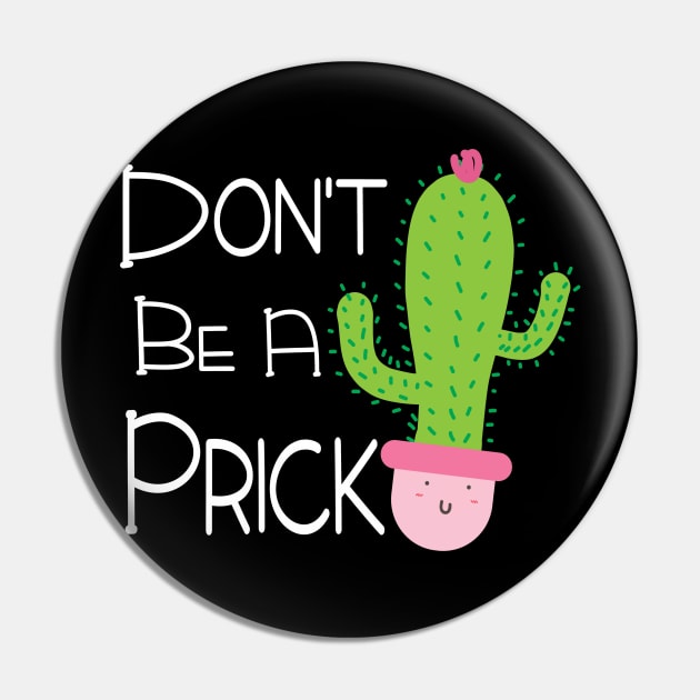 Funny Don't Be A Prick Cactus Design Pin by FilsonDesigns