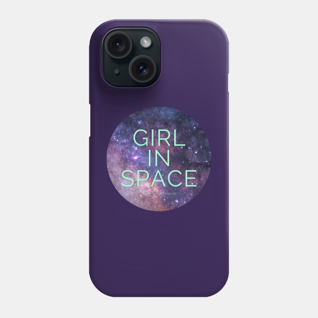 Girl In Space Traditional Logo Phone Case by Girl In Space Podcast