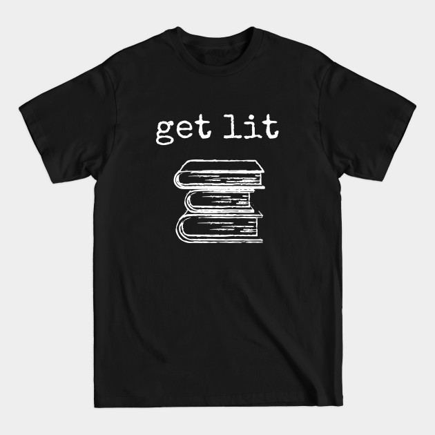 Disover Get Lit - Book Lover - T-Shirt