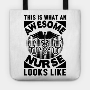 This is what an awesome nurse looks like Tote