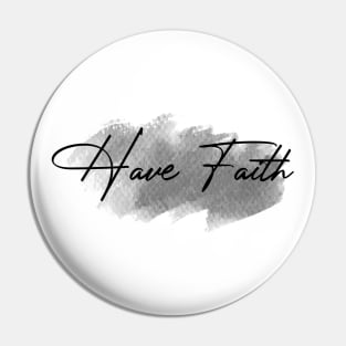 Have Faith - Christian Inspirational Calligraphy Pin