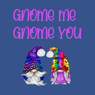 Valentine Gnomes gnome me gnome you love T-Shirt