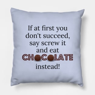 Eat Chocolate Instead Pillow