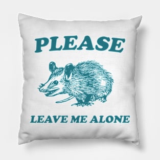 Please Leave Me Alone Pillow