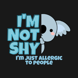 I'm Not Shy I'm Just Allergic To People T-Shirt