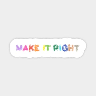 Make it Right Magnet