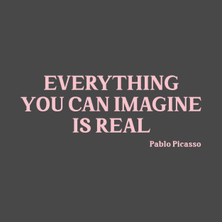 Everything you can imagine is real, pink T-Shirt