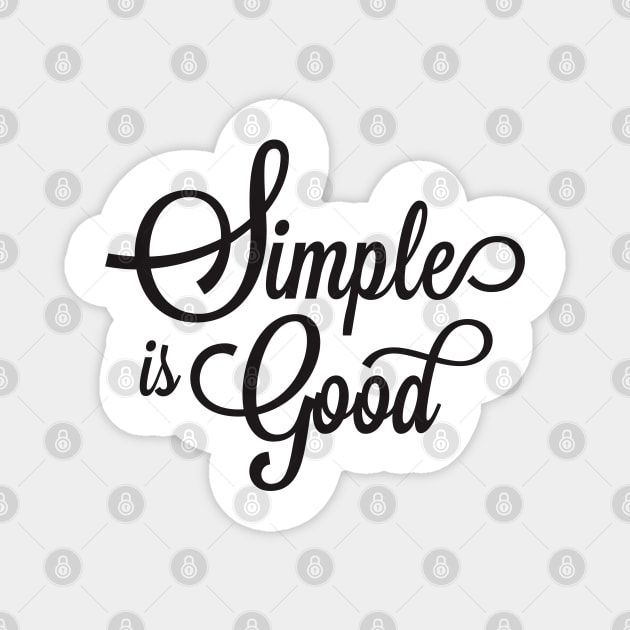 simple is good Magnet by TheAwesomeShop