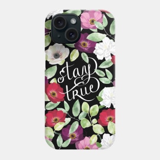 Stay True with Flowers Phone Case