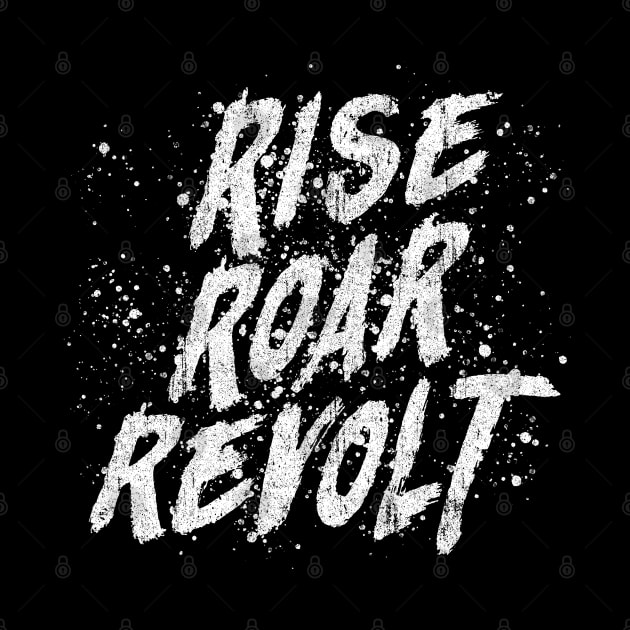 RISE ROAR REVOLT by huckblade