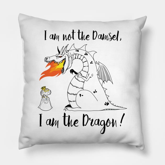 I am not the Damsel, I am the Dragon! Pillow by Alema Art