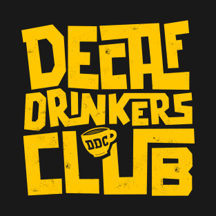 Decaf Drinkers Club T-Shirt