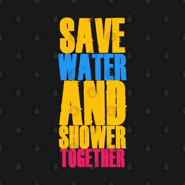 Save Water And Shower Together by CanCreate