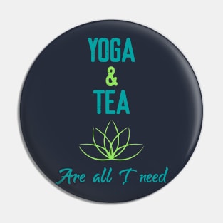 Yoga & Tea are all I need Pin