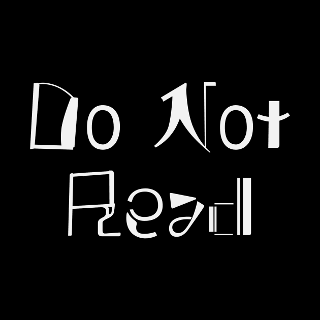 Do Not Read by Deeteeh Designs