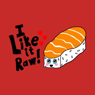 I Like it Raw Kawaii shirt T-Shirt