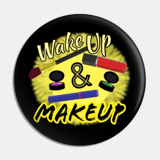 Wake Up and Makeup – Fun Quote for Makeup Lovers and Makeup Artists.  Shining Sun with Makeup and Yellow and Black Letters.  (Black Background) Pin