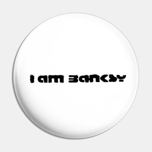 I AM BANKSY Pin