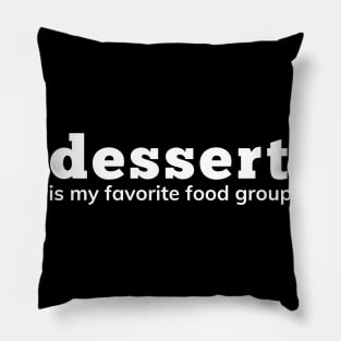 Dessert Is My Favorite Food Group. Funny Dessert Lover Saying Pillow