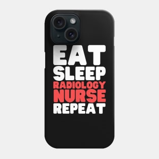 Eat Sleep Radiology Nurse Repeat Phone Case